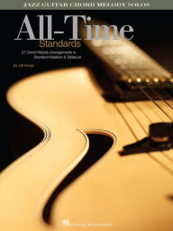 Title: All-Time Standards (Songbook): Jazz Guitar Chord Melody Solos, Author: Jeff Arnold