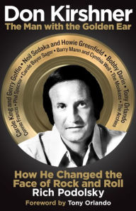 Title: Don Kirshner: The Man with the Golden Ear: How He Changed the Face of Rock and Roll, Author: Rich Podolsky