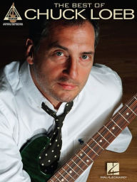 Title: The Best of Chuck Loeb (Songbook), Author: Chuck Loeb