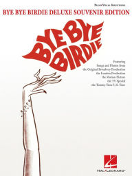 Title: Bye Bye Birdie - Deluxe Souvenir Edition (Songbook), Author: Charles Strouse