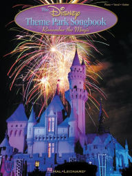 Title: The Disney Theme Park Songbook: Remember the Magic, Author: Hal Leonard Corp.
