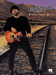 Title: Bob Seger - Greatest Hits (Songbook), Author: Bob Seger