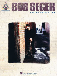 Title: Bob Seger Guitar Collection (Songbook), Author: Bob Seger