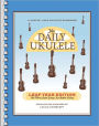 The Daily Ukulele - Leap Year Edition: 366 More Songs for Better Living