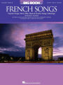 The Big Book of French Songs (Songbook): Popular Songs, Movie Hits, Musical Theatre Songs, Folksongs