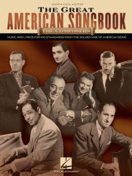 Title: The Great American Songbook - The Composers: Music and Lyrics for Over 100 Standards from the Golden Age of American Song, Author: Hal Leonard Corp.