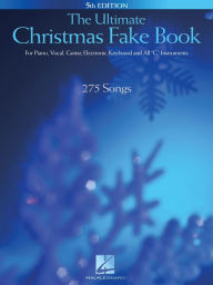 Title: The Ultimate Christman Fake Book (Songbook): for Piano, Vocal, Guitar, Electronic Keyboard & All 