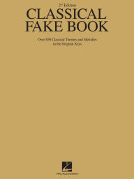 Title: Classical Fake Book (Songbook): Over 850 Classical Themes and Melodies in the Original Keys, Author: Hal Leonard Corp.