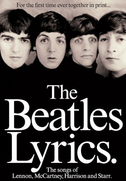 The Beatles Lyrics: The Songs of Lennon, McCartney, Harrison and Starr