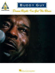 Title: Buddy Guy - Damn Right, I've Got the Blues (Songbook), Author: Buddy Guy
