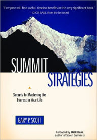 Title: Summit Strategies: Secrets to Mastering the Everest in Your Life, Author: Gary P. Scott