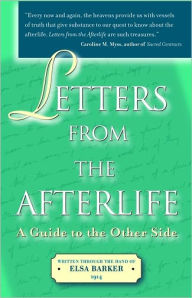 Title: Letters From The Afterlife: A Guide to the Other Side, Author: Elsa Barker