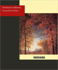 Title: The Doctor's Dilemma, Author: George Bernard Shaw
