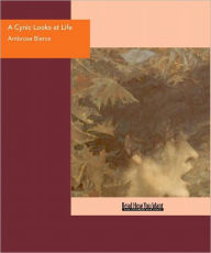 Title: A Cynic Looks at Life, Author: Ambrose Bierce