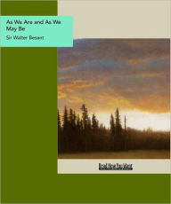 Title: As We Are and As We May Be, Author: Sir Walter Besant