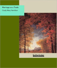 Title: Marriage as a Trade, Author: Cicely Mary Hamilton