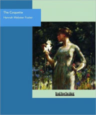 Title: The Coquette, Author: Hannah Webster Foster