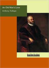 Title: An Old Man's Love, Author: Anthony Trollope