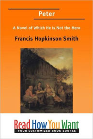 Title: Peter: A Novel of Which He Is Not the Hero, Author: Francis Hopkinson Smith