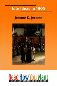 Title: Idle Ideas In 1905, Author: Jerome K. Jerome