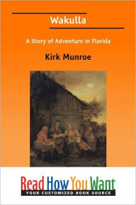 Title: Wakulla: A Story of Adventure in Florida, Author: Kirk Munroe