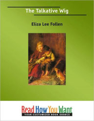 Title: The Talkative Wig, Author: Eliza Lee Follen