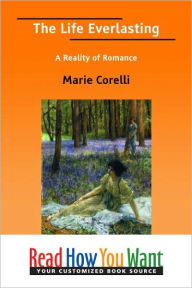 Title: The Life Everlasting: A Reality of Romance, Author: Marie Corelli