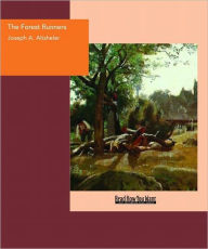 Title: The Forest Runners: A Story of the Great War Trail in Early Kentucky, Author: Joseph A. Altsheler