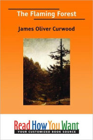 Title: The Flaming Forest, Author: James Oliver Curwood