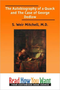 Title: The Autobiography of a Quack and the Case of George Dedlow, Author: M.D. Mitchell