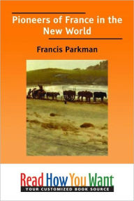 Title: Pioneers of France in the New World, Author: Francis Parkman