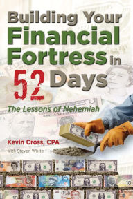 Title: Building Your Financial Fortress In 52 Days, Author: Kevin Cross