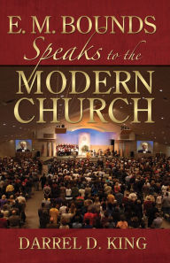 Title: E.M. Bounds Speaks To The Modern Church (Easyread Large Edition), Author: Darrel King