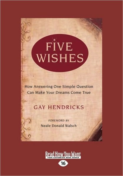 Five Wishes: How Answering One Simple Question Can Make Your Dreams Come True (Easyread Large Edition)