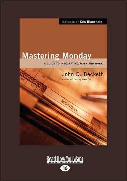 Mastering Monday: A Guide to Integrating Faith and Work (Large Print 16pt)