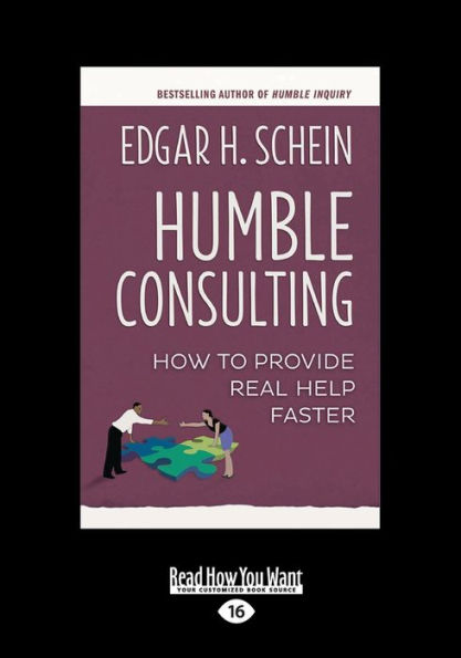 Humble Consulting: How to Provide Real Help Faster (Large Print 16pt)