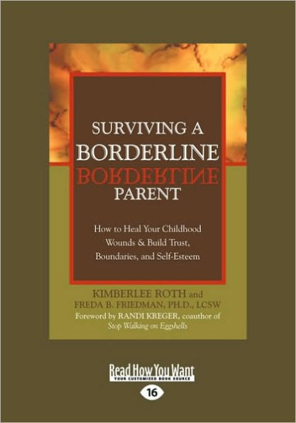 Surviving a Borderline Parent: How to Heal Your Childhood Wounds & Build Trust, Boundaries, and Self-Esteem (Easyread Large Edition)