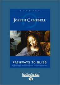 Title: Pathways to Bliss: Mythology and Personal Transformation (Easyread Large Edition), Author: Joseph Campbell