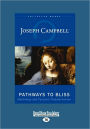 Pathways to Bliss: Mythology and Personal Transformation (Easyread Large Edition)