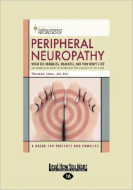 Title: Peripheral Neuropathy: When the Numbness, Weakness, and Pain won't Stop (EasyRead Large Edition), Author: Norman Latov MD PhD