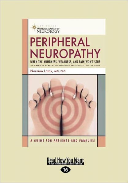 Peripheral Neuropathy: When the Numbness, Weakness, and Pain won't Stop (EasyRead Large Edition)