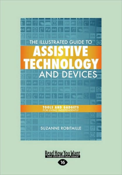The Illustrated Guide to Assistive Technology and Devices: Tools and Gadgets for Living Independently (Easyread Large Edition)