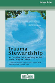 Title: Trauma Stewardship: An Everyday Guide to Caring for Self While Caring for Others, Author: Laura Van Dernoot Lipsky