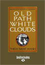 Old Path White Clouds [Large Print Volume 1 of 2]: Walking in the Footsteps of the Buddha