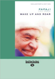 Title: Wake Up and Roar, Author: Papaji H W L Poonja