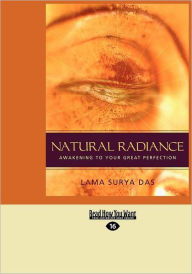 Title: Natural Radiance: Awakening to Your Great Perfection (Easyread Large Edition), Author: Lama Surya Das