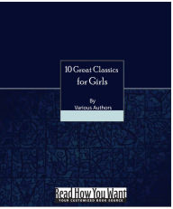 Title: 10 Great Classic Reads for Girls, Author: various