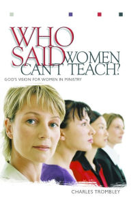 Title: Who Said Women Can't Teach, Author: Charles Trombley