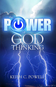 Title: The Power of God Thinking, Author: Keith Powell