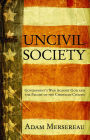 Uncivil Society: Government's War Against God and the Plight of the Christian Citizen